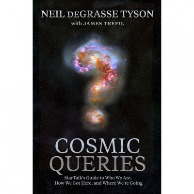 Cosmic Queries: A National Geographic Guide to the Universe by Neil deGrasse Tyson
